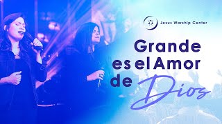 Grande es el Amor de Dios  Jesus Worship Center Live Video Oficial [upl. by Araic]