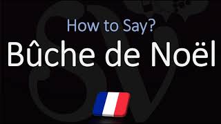 How to Pronounce Bûche de Noël  Yule Log DessertCake in French [upl. by Melitta619]