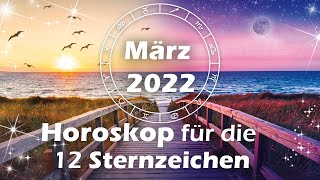 Das große Monatshoroskop im März 2022 für die 12 Sternzeichen [upl. by Karylin]