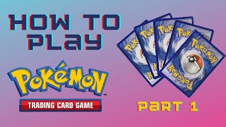 How to Play The Pokemon Trading Card Game  20212022 Season  Part 1 Setup and Basic Rules [upl. by Rustin]