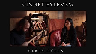 Ceren Gülen  Minnet Eylemem [upl. by Ramedlab]