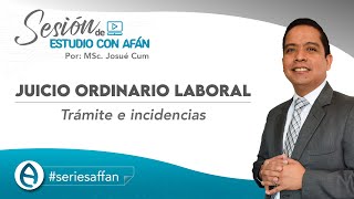 JUICIO ORDINARIO LABORAL  TRÁMITE E INCIDENCIAS [upl. by Alveta]