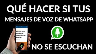 Qué Hacer si mis Audios de WhatsApp NO se Escuchan [upl. by Alban429]