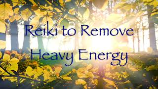 Reiki to Remove Heavy Energy [upl. by Eletnahc]