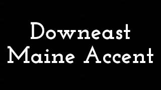 Downeast Maine Accent [upl. by Olegnaid885]