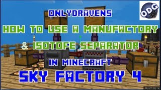 Minecraft  Sky Factory 4  How to Make and Use a Manufactory and Isotope Separator [upl. by Irret184]