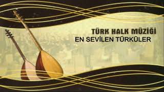 Türk Halk Müziği En Sevilen  En Çok Dinlenen Türküler HD KALİTE  KESİNTİSİZ [upl. by Ax]