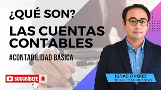 ¿Qué son las Cuentas Contables  Cuentas Contables [upl. by Iadrahs]