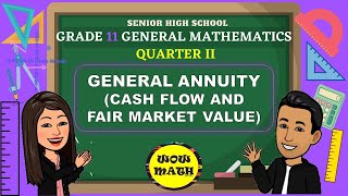 CASH FLOW AND FAIR MARKET VALUE  GENERAL ANNUITY  GRADE 11 GENERAL MATHEMATICS Q2 [upl. by Afton800]