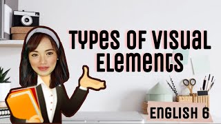 Types of Visual Elements  English 6 [upl. by Glad]