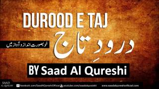 Darood Sharif  Darood e Taj ᴴᴰ salawat ‎‎  Beautiful DaroodeTaj Recited by Saad Al Qureshi [upl. by Ozneral]