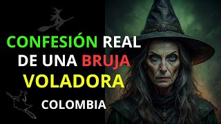 CONFESIONES LA HISTORIA REAL DE UNA BRUJA VOLADORA [upl. by Nivre]