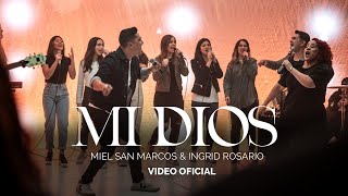 MI DIOS  Miel San Marcos amp Ingrid Rosario  Video Oficial [upl. by Weiser]