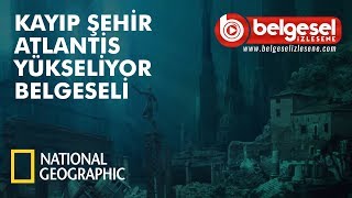 Kayıp Şehir Atlantis Yükseliyor Belgesel  Türkçe Dublaj [upl. by Shelia315]