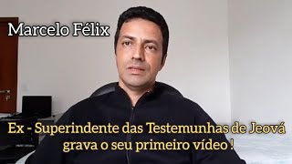 Marcelo Félix  ExSuperintendente das Testemunhas de Jeová grava seu primeiro vídeo [upl. by Robison]