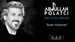 Burası Adıyaman  Abdullah Polatcı Official Lyric Video [upl. by Atteval727]