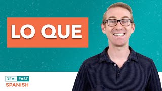 How to use LO QUE in Spanish [upl. by Eeryn584]