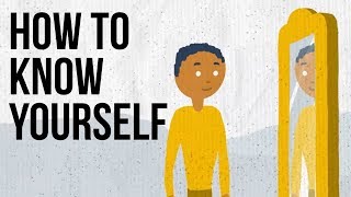 How To Know Yourself [upl. by Cale]