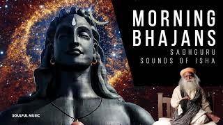 MORNING BHAJANS Sounds of Isha  SADHGURU [upl. by Elagibba]