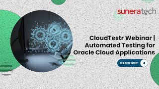 Automated Testing for Oracle Cloud Applications Oracle HCM ERP SCM EPM and EBS  CloudTestr [upl. by Ainer]