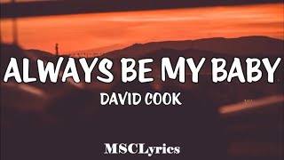 Always Be My Baby  David Cook Lyrics🎵 [upl. by Dlonra]