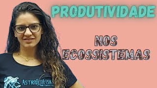 Ecologia  Produtividade no Ecossistema [upl. by Junie]