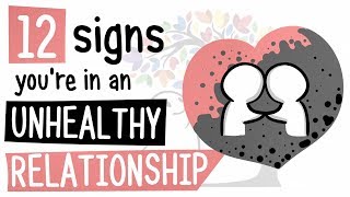 12 Signs Youre in an Unhealthy Relationship [upl. by Chaney]