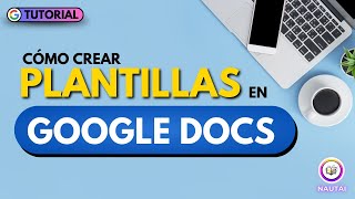 Creación de PLANTILLAS en Google Docs Personaliza tus Documentos [upl. by Devonna]