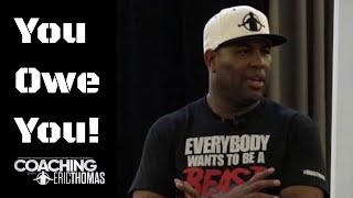 ERIC THOMAS  YOU OWE YOU  Motivational Speaker [upl. by Christensen729]