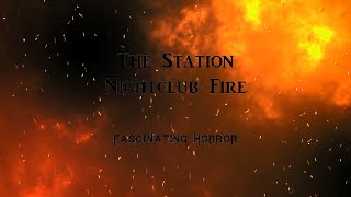 The Station Nightclub Fire  A Short Documentary  Fascinating Horror [upl. by Mur151]