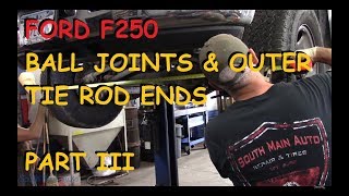 Ford F250 Ball Joints amp Tie Rod Ends  Part III [upl. by Neumann]