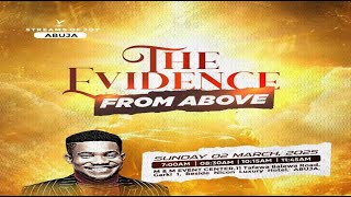 THE EVIDENCE FROM ABOVE  SUNDAY SERVICE  2ND MARCH 2025 [upl. by Dinse]