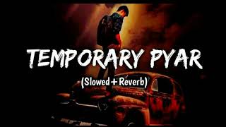 Kaka  Temporary Pyar Slowed  Reverb [upl. by Yila]