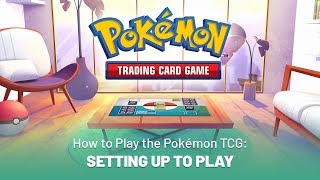 How to Play the Pokémon TCG Setting Up to Play [upl. by Melinde]