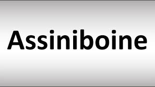 How to Pronounce Assiniboine [upl. by Lynda]