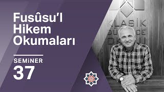 Ekrem Demirli Fusûsu’l Hikem Okumaları 37 Seminer [upl. by Melamie]