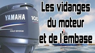 Tuto pour les vidanges moteur et embase dun 100cv Yamaha [upl. by Annav319]