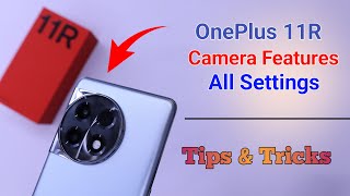 OnePlus 11R 5G Camera Settings  Features  Hidden Tips amp Tricks [upl. by Ulrick]