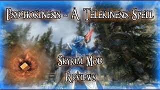 Psychokinesis  A Telekinesis Spell Skyrim Mod Review [upl. by Nohs341]