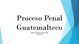 Etapas del Proceso Penal Guatemalteco [upl. by Suiradal926]