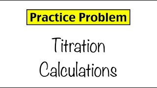 Practice Problem Titration Calculations [upl. by Ojyma]