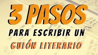 3 pasos para Escribir un Guión Literario [upl. by Amirak]