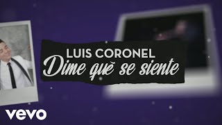 Luis Coronel  Dime Qué Se Siente Official Lyric Video [upl. by Jayme]