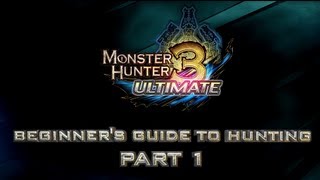 Monster Hunter 3 Ultimate  Beginners Guide to Hunting Part 1 Basics [upl. by Nylevol]