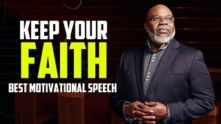 Keep Your Faith  Best Motivational Speech [upl. by Filippo]