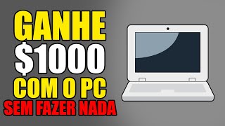 COMO GANHAR DINHEIRO COM SEU COMPUTADOR SEM PRECISAR FAZER NADA [upl. by Almeria]