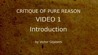 Kants Critique of Pure Reason  Video 1 Introduction [upl. by Nabe415]