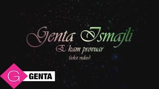 Genta Ismajli  E Kam Provuar Tekst Video [upl. by Eilzel]