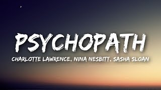 Charlotte Lawrence Nina Nesbitt Sasha Sloan  Psychopath Lyrics  Lyrics Video [upl. by Ennaitak270]