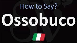 How to Pronounce Ossobuco CORRECTLY  Italian Dish Pronunciation [upl. by Nivloc]